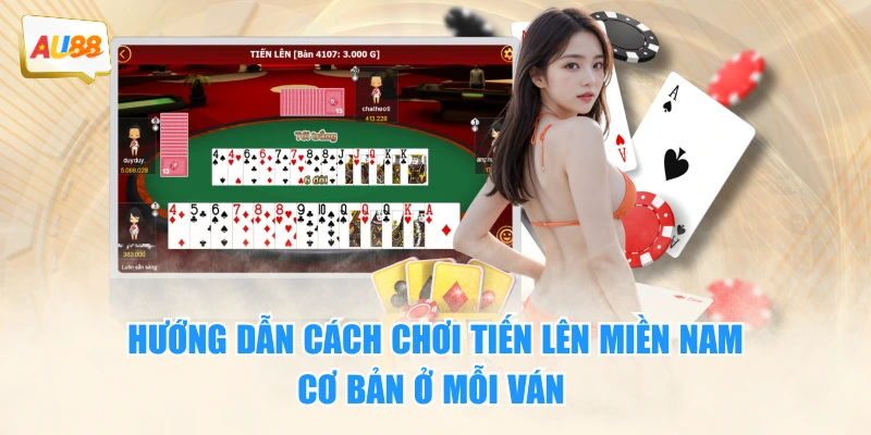 Luật Đánh Tiến Lên Miền Nam Chi Tiết, Dễ Hiểu Cho Người Mới 3 Hướng dẫn cách chơi tiến lên miền nam cơ bản ở mỗi ván